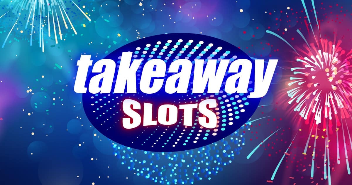 Takeaway Slots